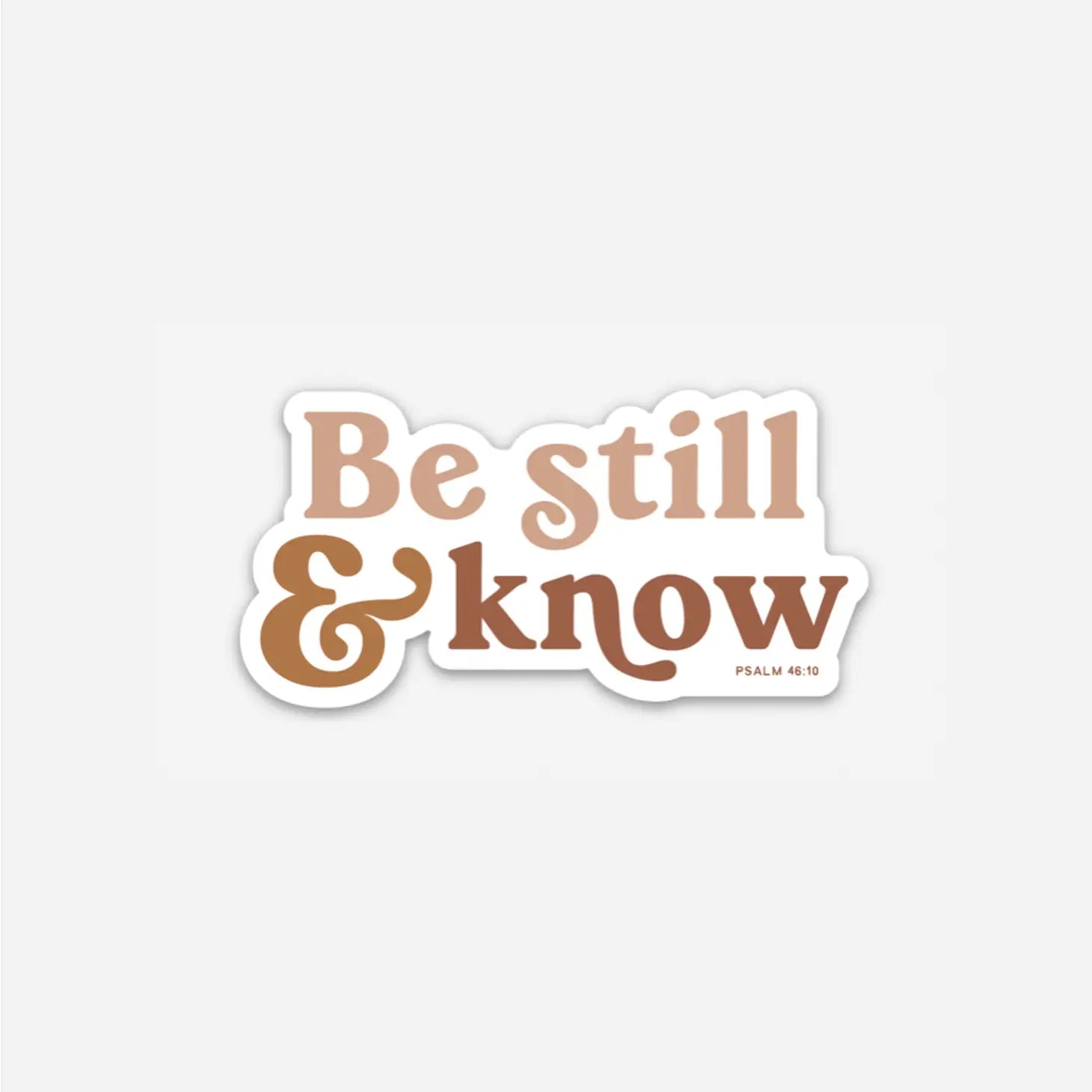The Be Still & Know Sticker | Neutral |